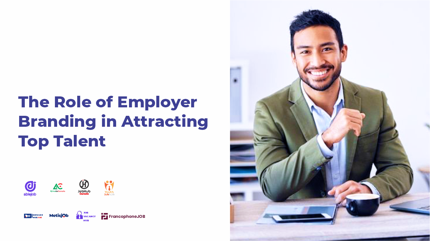 The Role of Employer Branding in Attracting Top Talent