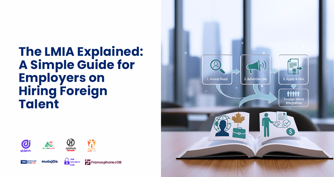 The LMIA Explained: A Simple Guide for Employers on Hiring Foreign Talent