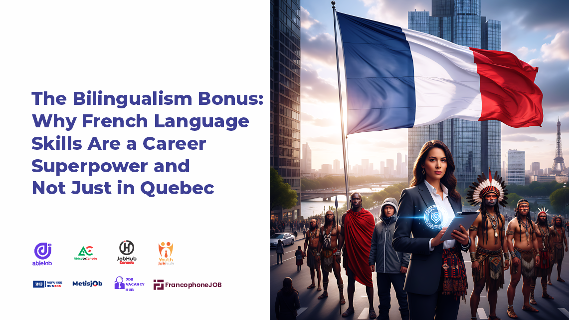 The Bilingualism Bonus: Why French Language Skills Are a Career Superpower and Not Just in Quebec
